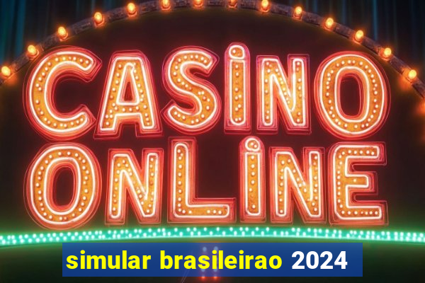 simular brasileirao 2024